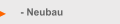    - Neubau